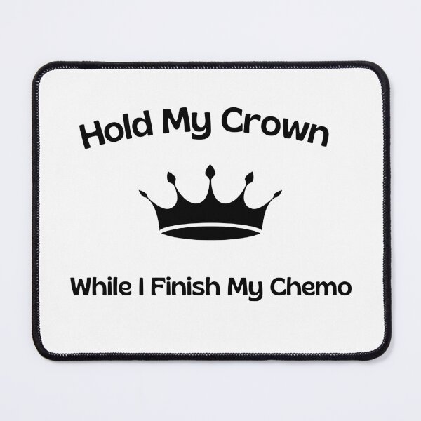 Item preview, Hold My Crown While I Finish My Chemo designed and sold by yassminishop.