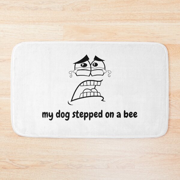 Item preview, My dog stepped on a bee designed and sold by Hairball-Pets.