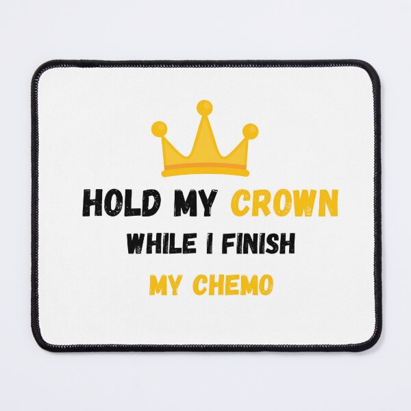 Item preview,  Hold My Crown While I Finish My Chemo designed and sold by yassminishop.
