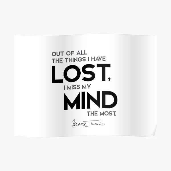 I miss my mind - mark twain Poster