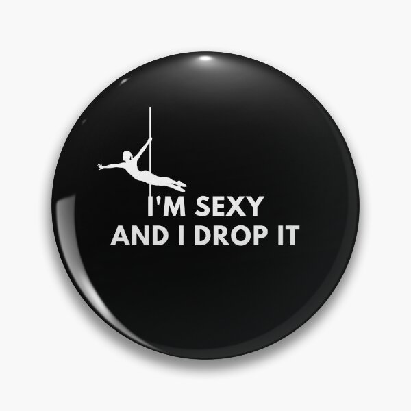 Item preview, I'm Sexy and I Drop It  - Pole Dance Design designed and sold by Liniskop.