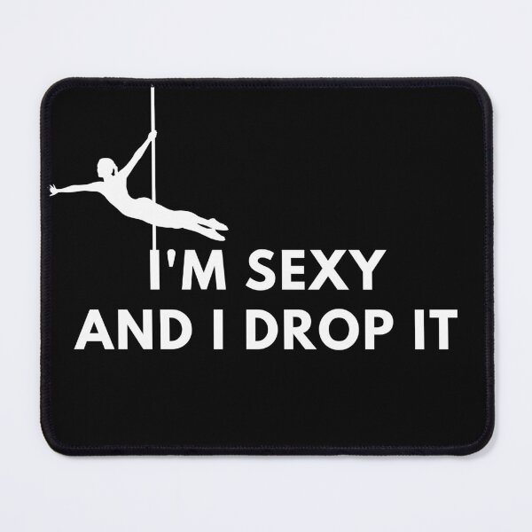 Item preview, I'm Sexy and I Drop It - Pole Dance Design designed and sold by Liniskop.