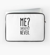 Me? Sarcastic? Never Laptop Sleeve