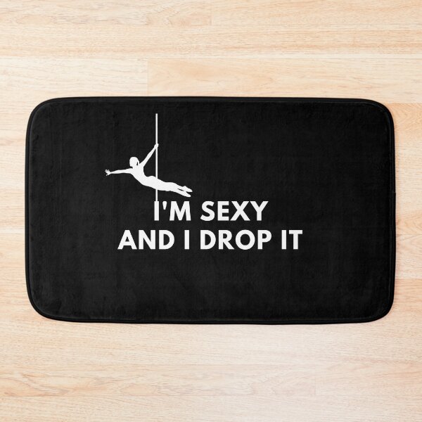 Item preview, I'm Sexy and I Drop It  - Pole Dance Design designed and sold by Liniskop.