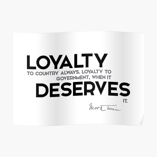 loyalty to country always - mark twain Poster