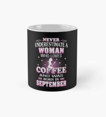 Never Underestimate A Woman Who Was Born In September Classic Mug