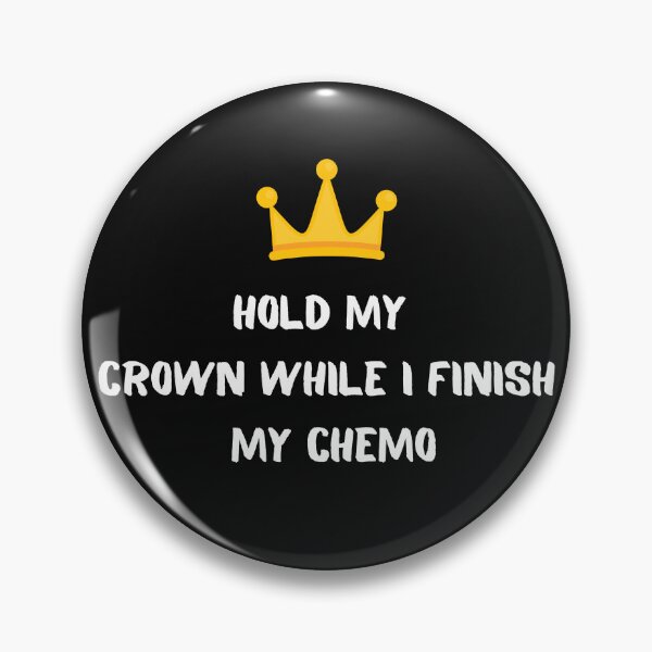 Item preview,    Hold My Crown While I Finish My Chemo designed and sold by yassminishop.