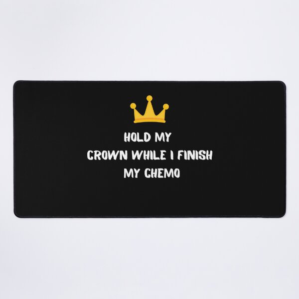Item preview,    Hold My Crown While I Finish My Chemo designed and sold by yassminishop.