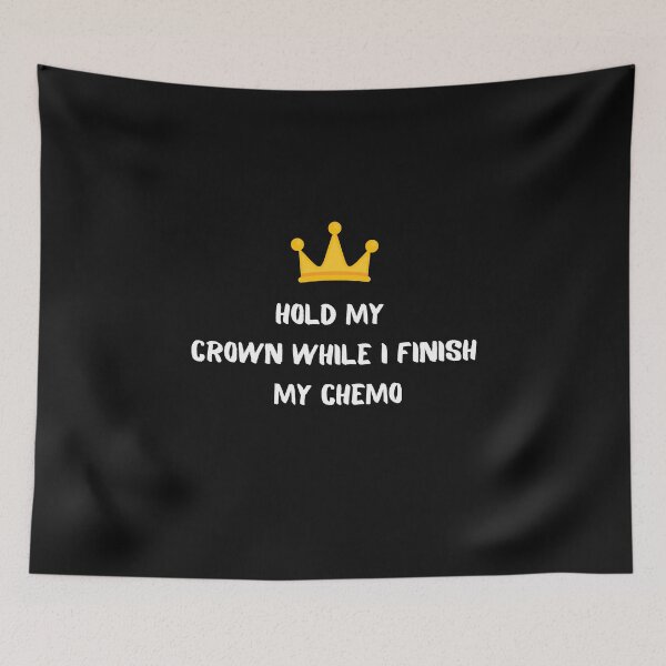 Item preview,    Hold My Crown While I Finish My Chemo designed and sold by yassminishop.