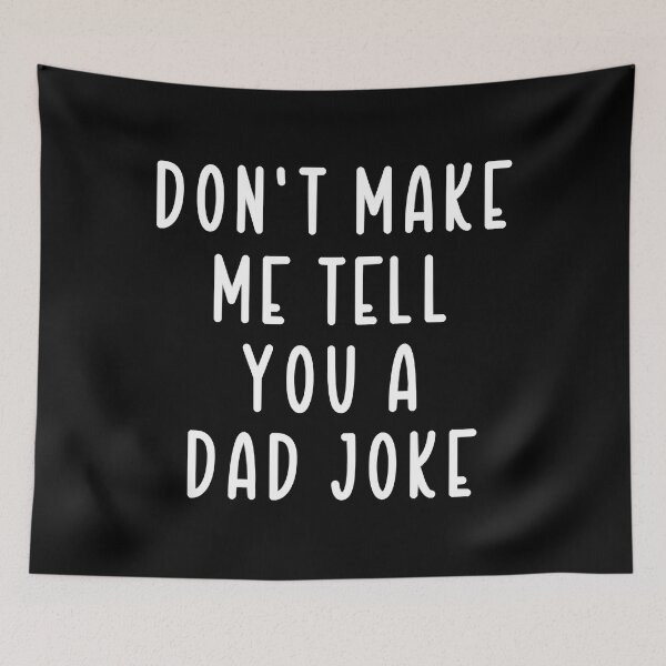 Item preview, Don't make me tell you a Dad Joke designed and sold by Carley Peter.