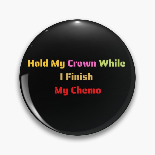 Item preview,   Hold My Crown While I Finish My Chemo designed and sold by yassminishop.