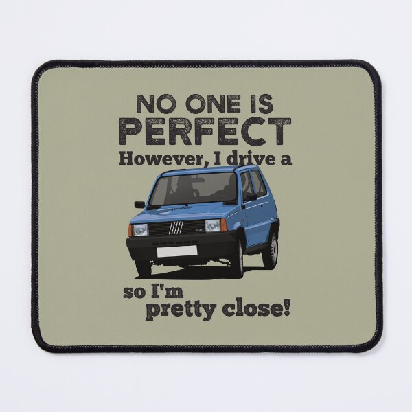 Item preview, No one is perfect. However I drive a Panda, so I'm pretty close. designed and sold by knappidesign.