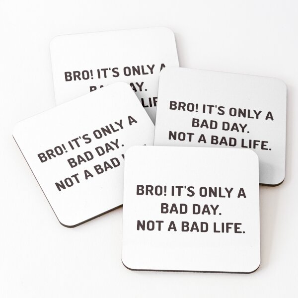 Item preview, Bro it's only a bad day, not a bad life designed and sold by Shivanshu Tiwari.
