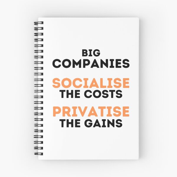 Item preview, Big Companies: Socialise the Costs, Privatise the Gains Design designed and sold by WritetheWrongs.