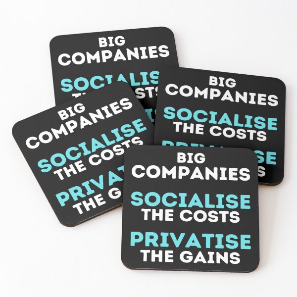 Item preview, Big Companies: Socialise the Costs, Privatise the Gains Design designed and sold by WritetheWrongs.