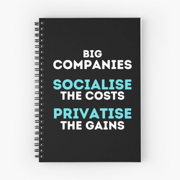 Item preview, Big Companies: Socialise the Costs, Privatise the Gains Design designed and sold by WritetheWrongs.