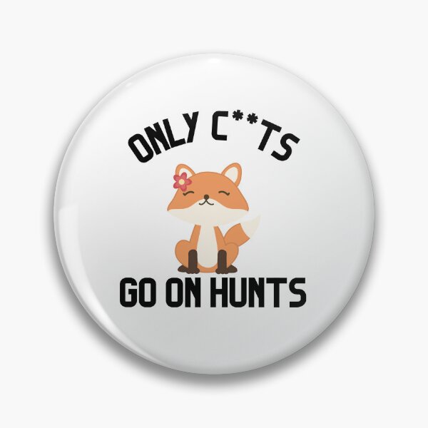 Item preview, Only C***s Go On Hunts Design designed and sold by WritetheWrongs.