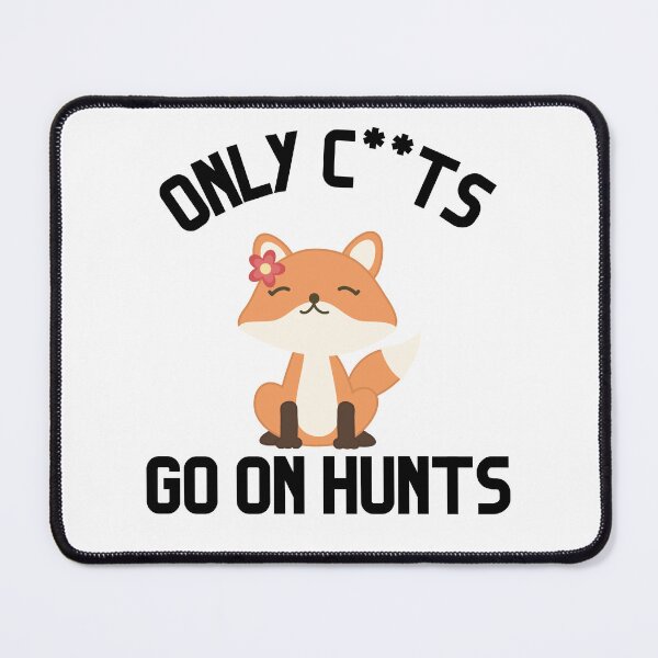 Item preview, Only C***s Go On Hunts Design designed and sold by WritetheWrongs.