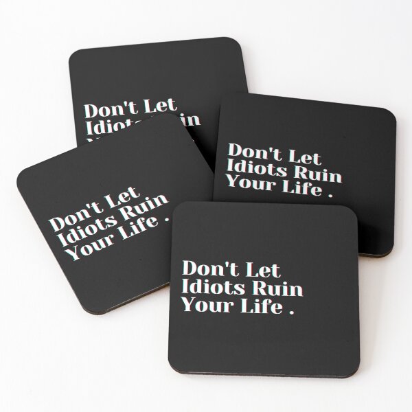 Item preview, Don't Let Idiots Ruin Your Life . designed and sold by PostiveText.