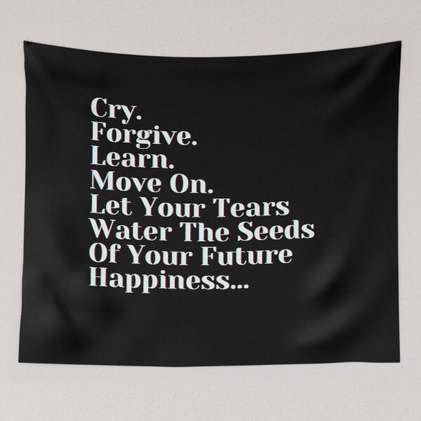 Item preview, Cry. Forgive. Learn. Move On. Let Your Tears Water The Seeds Of Your Future Happiness designed and sold by PostiveText.