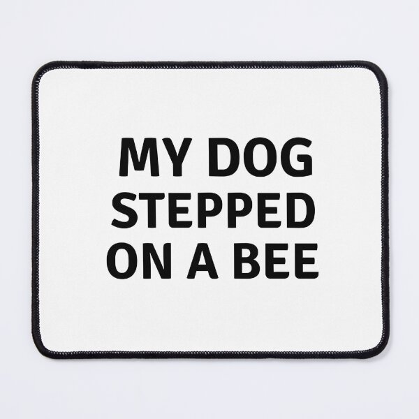 Item preview, My Dog Stepped On A Bee designed and sold by the--best-art.
