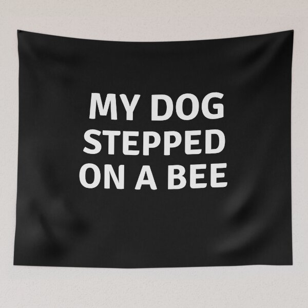 Item preview,  My Dog Stepped On A Bee  designed and sold by the--best-art.