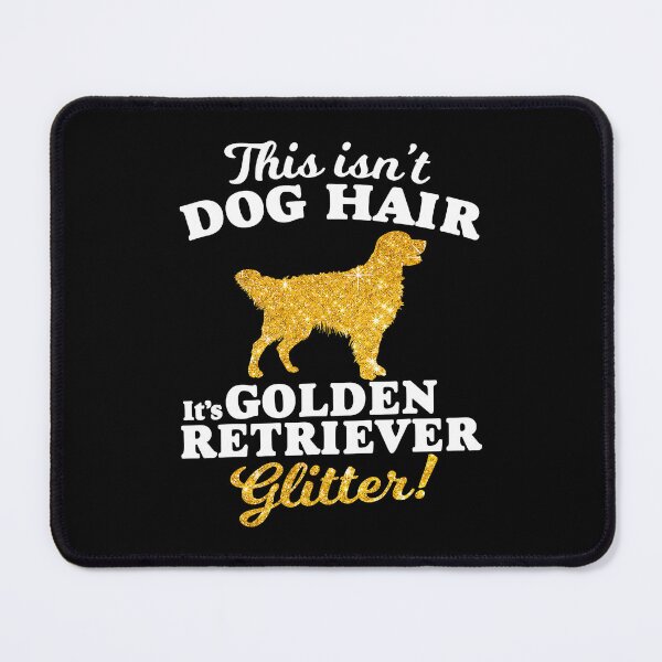 Item preview, This Isnt Dog Hair Its Golden Retriever Glitter designed and sold by MichealExan.