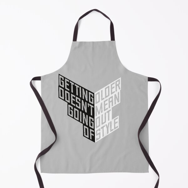 Item preview, Getting older doesn't mean going out of style - black and white designed and sold by knappidesign.