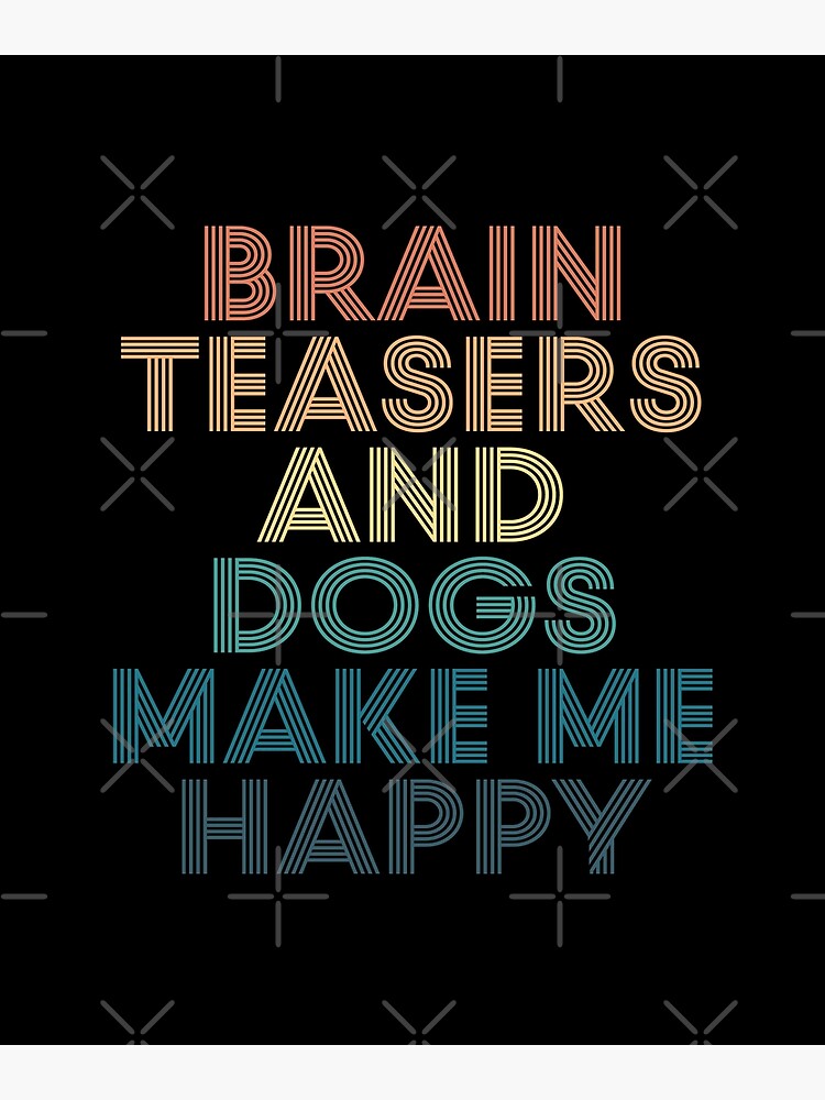 "Brain Teasers And Dogs Make Me Happy Gift for Brain Teasers & Dogs