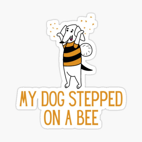 Dog stepped on a Bee Decal