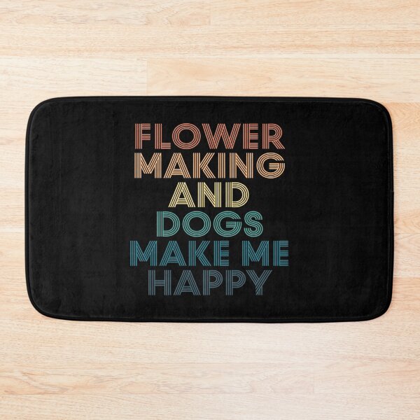 Item preview, Flower Making And Dogs Make Me Happy- Gift for Flower Making & Dogs Fans designed and sold by kindxinn.