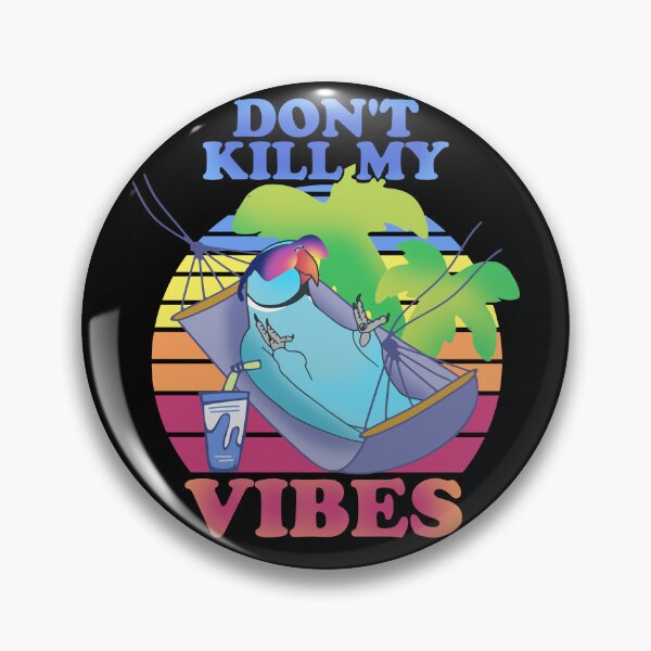 Item preview, Don't Kill my Vibes - Funny Blue Ringneck Summer designed and sold by FandomizedRose.