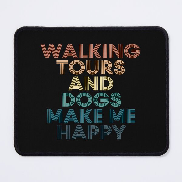 Item preview, Walking Tours And Dogs Make Me Happy- Gift for Walking Tours & Dogs Fans designed and sold by kindxinn.