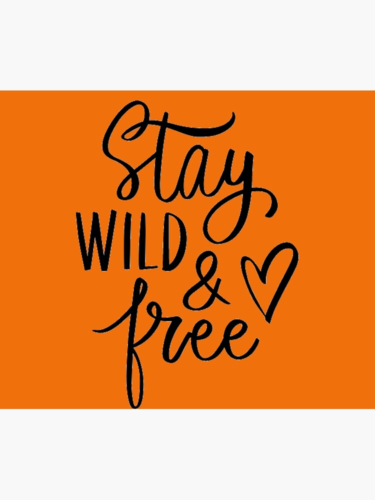 "stay wild and free" Poster for Sale by ALAESTORE007 Redbubble