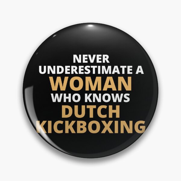 Item preview, Never Underestimate A Woman Who Knows Dutch Kickboxing designed and sold by clickmostro.