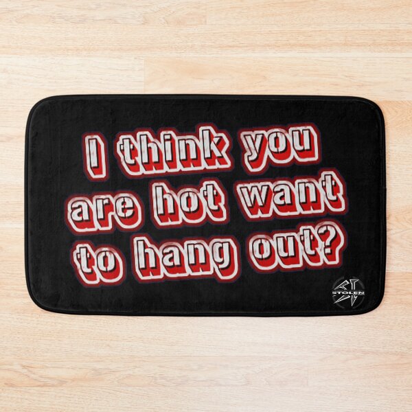 Item preview, I think you are hot want to hang out?  BY STOLEN UNDERGROUND designed and sold by StlnUndrgrnd.