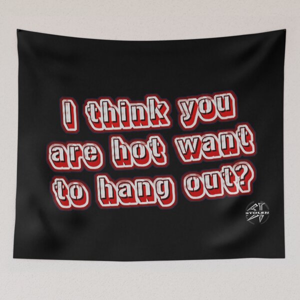 Item preview, I think you are hot want to hang out?  BY STOLEN UNDERGROUND designed and sold by StlnUndrgrnd.