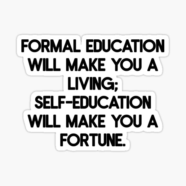 formal-education-will-make-you-a-living-self-education-will-make-you