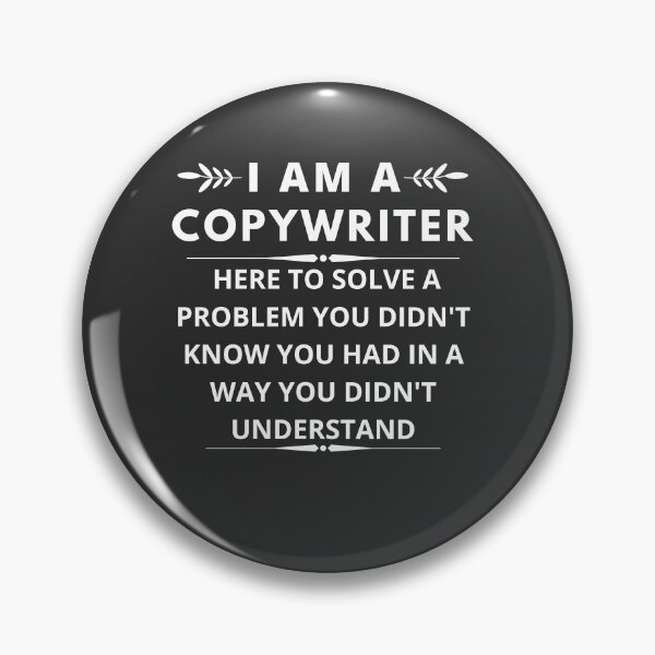 Item preview, I am A  Copywriter here to solve a problem you didn Copywritert know you had in way you didn't understand  designed and sold by Yallwofunart.