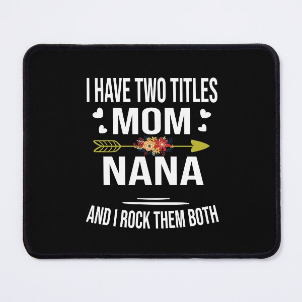 Item preview, I Have Two Titles Mom And Nana And I Rock Them Both designed and sold by karim82.