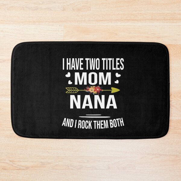 Item preview, I Have Two Titles Mom And Nana And I Rock Them Both designed and sold by karim82.