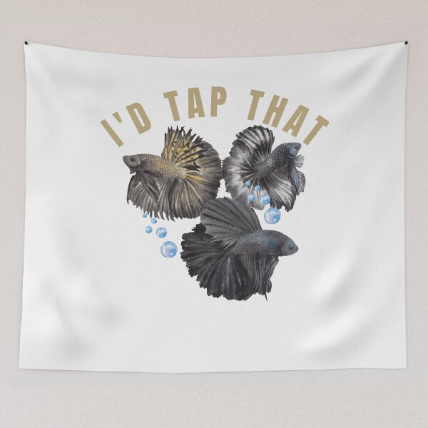 Item preview,   Just Tap That-I'D Tap That Betta Fish designed and sold by badretop.
