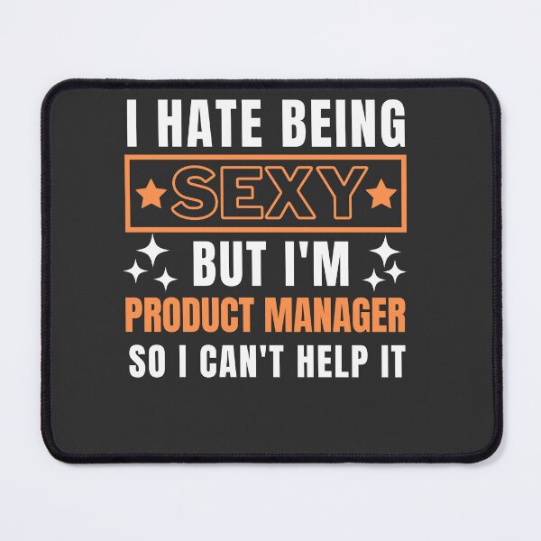 Item preview, I Hate Being Sexy But I'm Product Manager so I can't help it designed and sold by Yallwofunart.