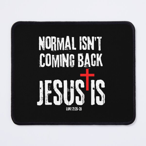 Item preview, NORMAL ISN'T COMING BACK, JESUS IS. Blessed, Loved . Christian Faith designed and sold by GEM STYLE.