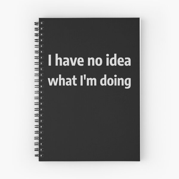 Item preview, I Have No Idea What I'm Doing designed and sold by MildlyAmused.