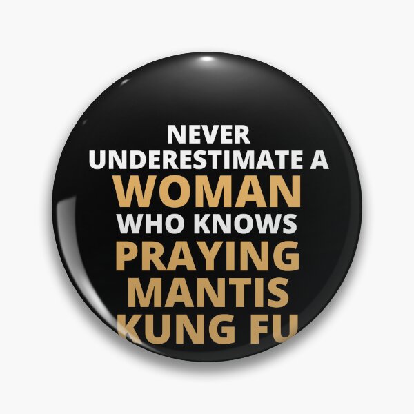 Artikelvorschau, Never Underestimate A Woman Who Knows Praying Mantis Kung Fu entworfen und verkauft von clickmostro.