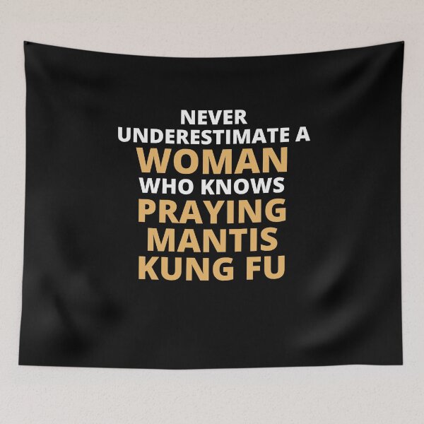 Item preview, Never Underestimate A Woman Who Knows Praying Mantis Kung Fu designed and sold by clickmostro.