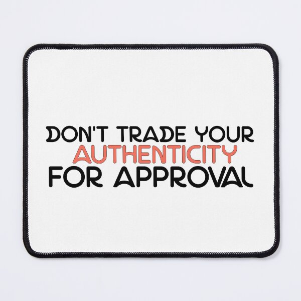 Item preview,   motivational don't trade your authenticity for approval-Don't Trade Authenticity For Approval Inspirational Quote-Mental Health Matters designed and sold by DSN HH ★★★★★.