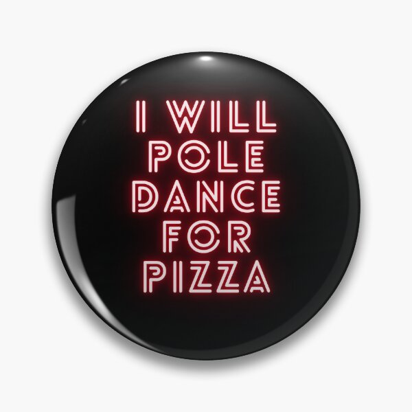 Item preview, I Will Pole Dance For Pizza  - Pole Dance Design designed and sold by Liniskop.