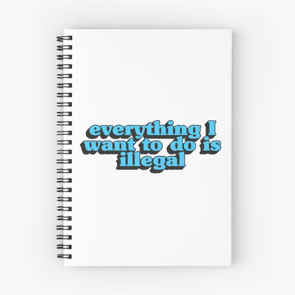 Item preview, Everything I want to do is illegal - Blue designed and sold by Stickystilton.